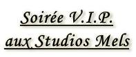 Soirée V.I.P. aux Studios Mels